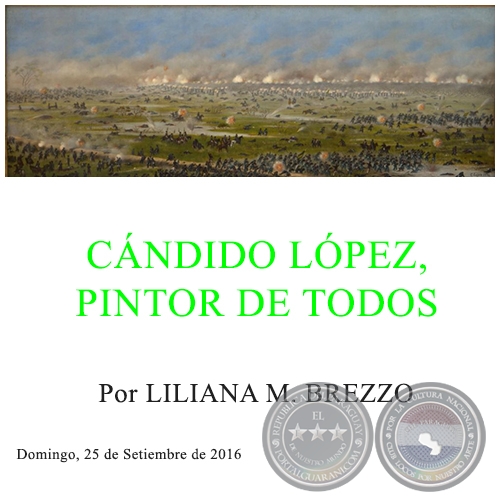 CÁNDIDO LÓPEZ, PINTOR DE TODOS - Por MONTSERRAT ÁLVAREZ - Domingo, 25 de Setiembre de 2016